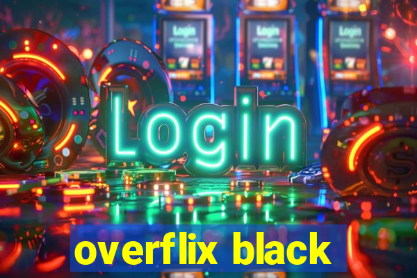 overflix black